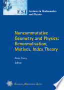 Noncommutative geometry and physics : renormalisation, motives, index theory /