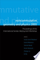 Noncommutative geometry and physics 2005 : proceedings of the international Sendai-Beijing joint workshop : Sendai, Japan, 1-4 November 2005, Beijing, China, 7-10 November 2005 /