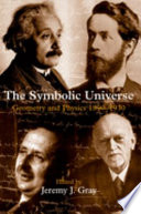 The symbolic universe : geometry and physics, 1890-1930 /