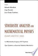 Stochastic analysis and mathematical physics (SAMP/ANESTOC 2002) : proceedings of the Mathematical legacy of R.P. Feynman, Lisbon, Portugal, 3-7 June 2002 : proceedings of the Open Systems and Quantum Statistical Mechanics, Santiago, Chile, 7-11 January 2002 /