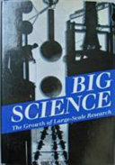 Big science : the growth of large-scale research /