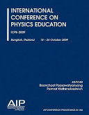International Conference on Physics Education : ICPE-2009, Bangkok, Thailand, 18-24 October 2009 /