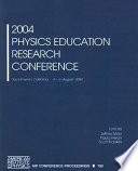 2004 Physics Education Research Conference : Sacramento, California 4-5 August, 2004 /