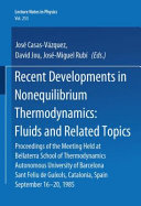 Recent developments in nonequilibrium thermodynamics : fluids and related topics : proceedings of the meeting held at Bellaterra School of Thermodynamics, Autonomous University of Barcelona, Sant Feliu de Guíxols, Catalonia, Spain, September 16-20, 1985 /