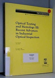 Optical testing and metrology III : recent advances in industrial optical inspection : 8-13 July 1990, San Diego, California /