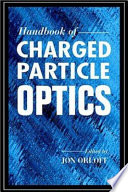 Handbook of charged particle optics /