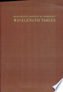 Massachusetts Institute of Technology wavelength tables : with intensities in arc, spark, or discharge tube of more than 100,000 spectrum lines most strongly emitted by the atomic elements under normal conditions of excitation between 10,000 A. and 2000 A. arranged in order of decreasing wavelengths /