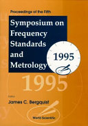 Proceedings of the Fifth Symposium on Frequency Standards and Metrology, 1995 : Woods Hole, Massachusetts, 15-19 October 1995 /