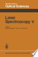 Laser spectroscopy V : proceedings of the fifth international conference, Jasper Park Lodge, Alberta, Canada, June 29-July 3, 1981 /