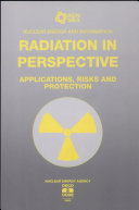 Radiation in perspective : applications, risks and protection /