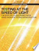 Testing at the speed of light : the state of U.S. electronic parts space radiation testing infrastructure /