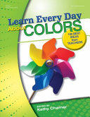 Learn every day about colors : best ideas from teachers /