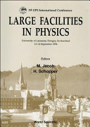 Large facilities in physics : 5th EPS International Conference, University of Lausanne, Dorigny, Switzerland, 12-14 September 1994 /