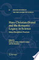 Hans Christian Ørsted and the romantic legacy in science : ideas, disciplines, practices /