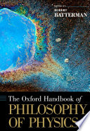The Oxford handbook of philosophy of physics /