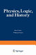 Physics, logic, and history ; based on the First International Colloquium held at the University of Denver, May 16-20, 1966 /