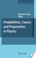Probabilities, causes and propensities in physics /