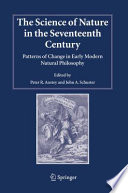 The science of nature in the seventeenth century : patterns of change in early modern natural philosophy /