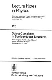 Defect complexes in semiconductor structures : proceedings of the international school held in Matrafured, Hungary, September 13-17, 1982 /