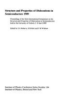 Structure and properties of dislocations in semiconductors 1989 : proceedings of the Sixth International Symposium on the Structure and Properties of Dislocations in Semiconductors held at the University of Oxford, 5-8 April 1989 /