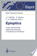 Epioptics : linear and nonlinear optical spectroscopy of surfaces and interfaces /