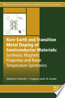 Rare earth and transition metal doping of semiconductor materials : synthesis, magnetic properties and room temperature spintronics /