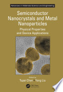 Semiconductor nanocrystals and metal nanoparticles : physical properties and device applications /