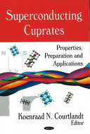 Superconducting cuprates : properties, preparation and applications /