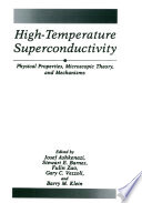 High-temperature superconductivity : physical properties, microscopic theory, and mechanisms /