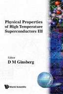 Physical properties of high temperature superconductors III /