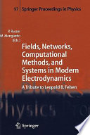 Fields, networks, computational methods, and systems in modern electrodynamics : a tribute to Leopold B. Felsen /