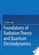 Foundations of radiation theory and quantum electrodynamics /