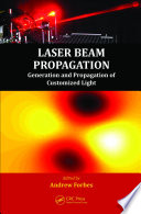 Laser beam propagation : generation and propagation of customized light /