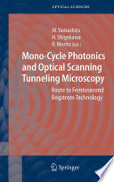 Mono-cycle photonics and optical scanning tunneling microscopy : route to Femtosecond Ångstrom technology /