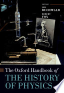 The Oxford handbook of the history of physics /