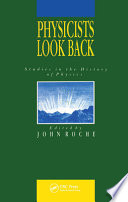 Physicists look back : studies in the history of physics /