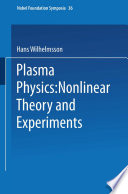 Plasma physics : nonlinear theory and experiments : [proceedings of the Thirty-sixth Nobel Symposium on nonlinear effects in plasmas, held at Aspenäsgården, Lerum, Sweden, June 11-17, 1976] /