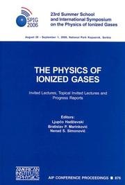 The physics of ionized gases : 23rd Summer School and International Symposium on the Physics of Ionized Gases : invited lectures, topical invited lectures, and progress reports : National Park Kopaonik, Serbia, 28 August-1 September 2006 /