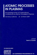 Atomic Processes in Plasmas : proceedings of the 16th International Conference on Atomic Processes in Plasmas, Monterey, California, 22-26 March 2009 /