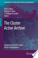 The Cluster active archive : studying the Earth's space plasma environment /