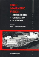 High magnetic fields : applications, generation, materials /