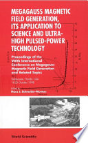 Megagauss magnetic field generation, its application to science and ultra-high pulsed-power technology : proceedings of the VIIIth International Conference on Megagauss Magnetic Field Generation and Related Topics : Tallahassee, Florida, USA, 18-23 October 1998 /