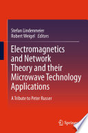 Electromagnetics and network theory and their microwave technology applications : a tribute to Peter Russer /