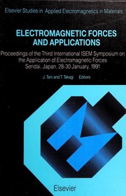 Electromagnetic forces and applications : proceedings of the Third International ISEM Symposium on the Application of Electromagnetic Forces, Sendai, Japan, 28-30 January 1991 /