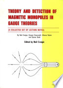 Theory and detection of magnetic monopoles in gauge theories : a collected set of lecture notes /
