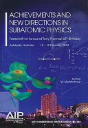 Achievements and new directions in subatomic physics : festschrift in honour of Tony Thomas' 60th birthday : Adelaide, Australia, 15-19 February 2010 /
