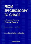 From spectroscopy to chaos : a symposium honoring J. Bruce French, Rochester, New York, April 17, 1993 /