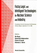 Fuzzy logic and intelligent technologies in nuclear science and industry : proceedings of the 3rd International FLINS Workshop, Antwerp Belgium, September 14-16, 1998 /