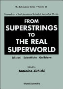 From superstrings to the real superworld : proceedings of the International School of Subnuclear Physics /
