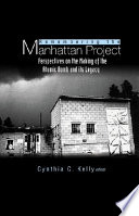 Remembering the Manhattan Project : perspectives on the making of the atomic bomb and its legacy /